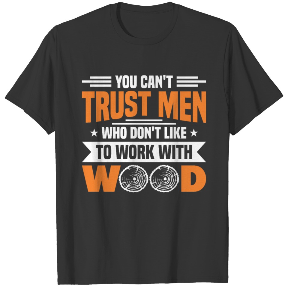 Carpenter Woodworker Woodworking gift T-shirt