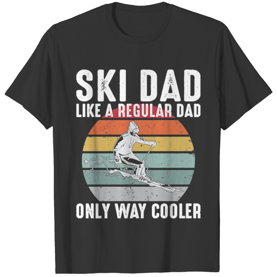 Ski Dad Like A Regular Dad Only Way Cooler Skiing T-shirt