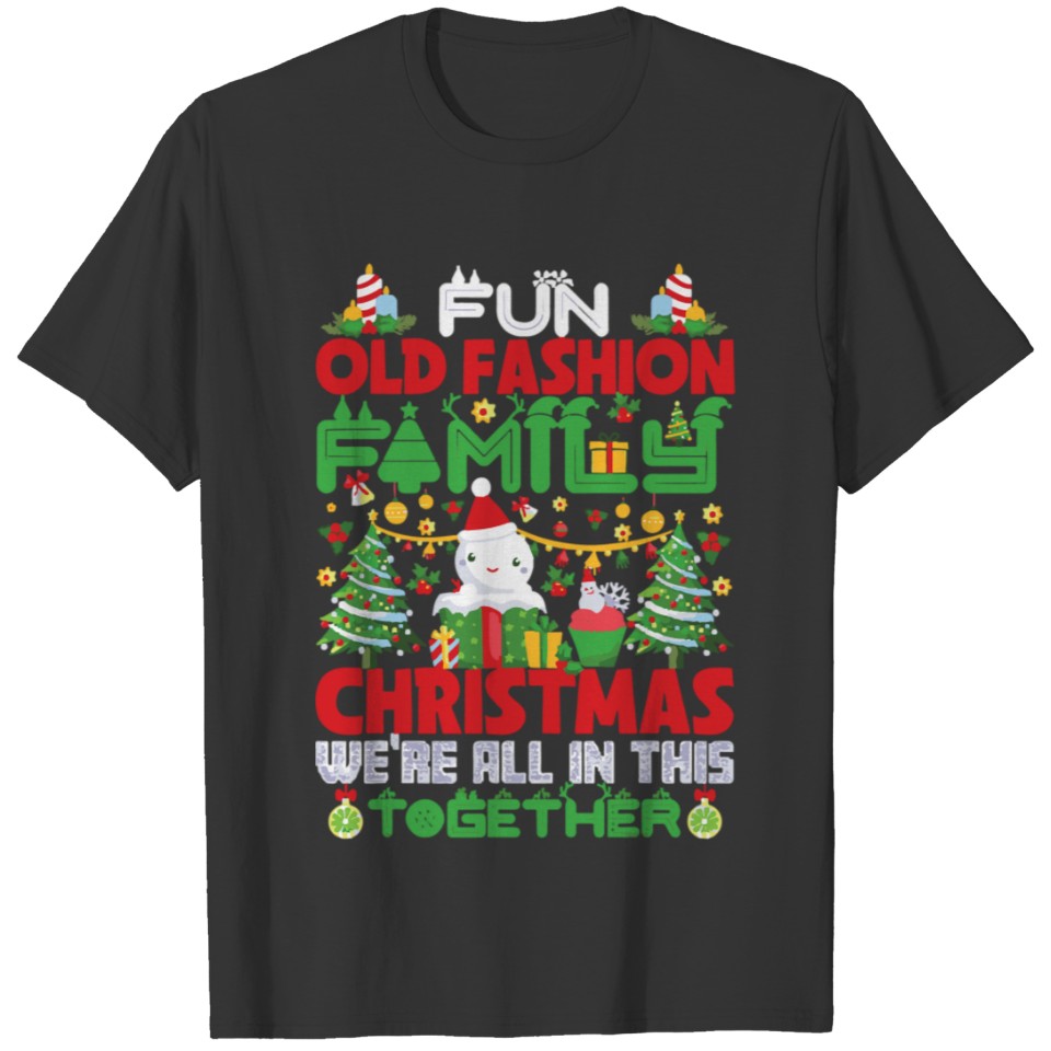 Old Fashion Family Christmas All In This Together T Shirts