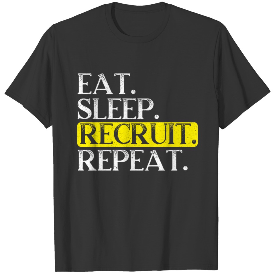 Eat Sleep Recruit Repeat HR Manager Staff Job T-shirt