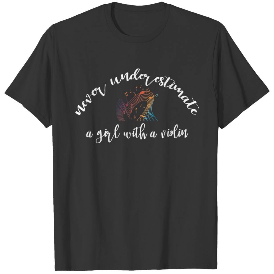 Never Underestimate A Girl With A Violin, music T-shirt