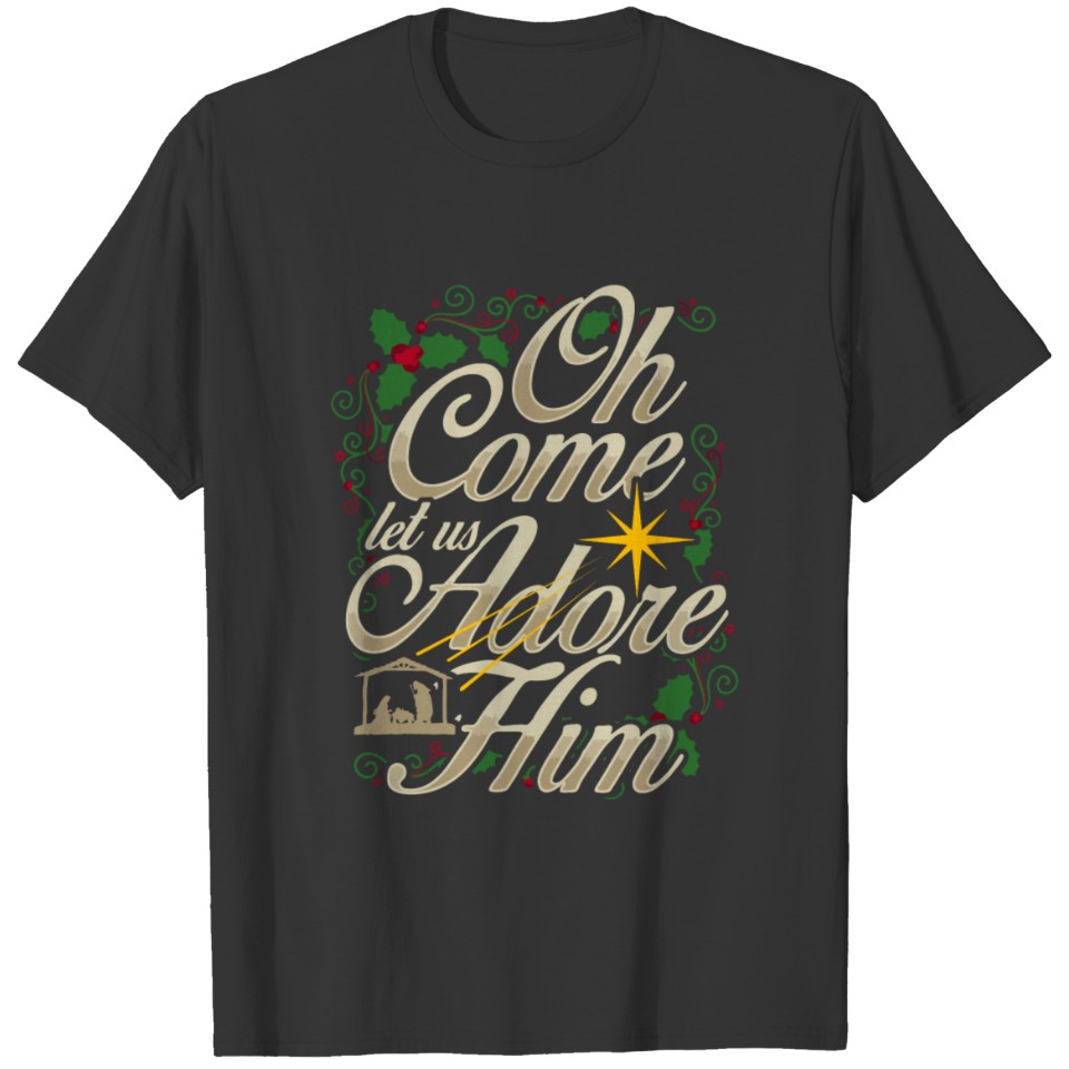 Oh Come Let Us Adore Him Jesus Christmas Shirt Lon T-shirt
