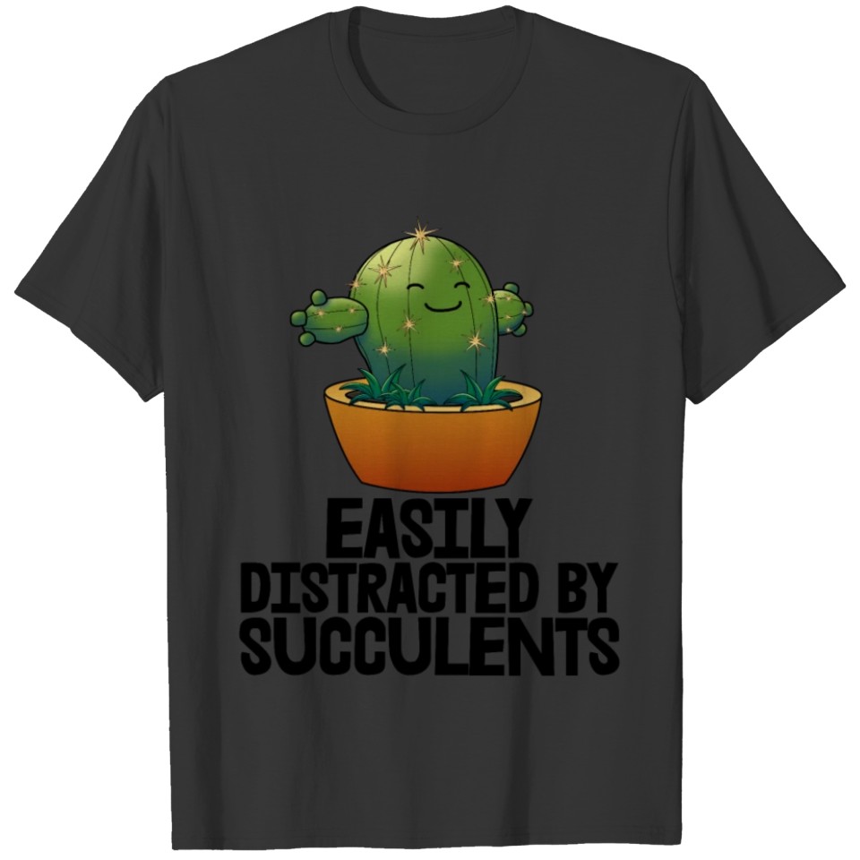 Easily Distracted By Succulents T-shirt