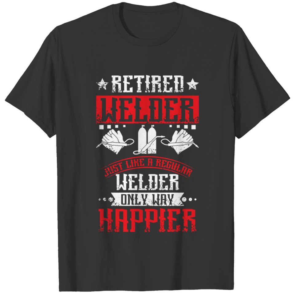 Happy Welder Retired T-shirt