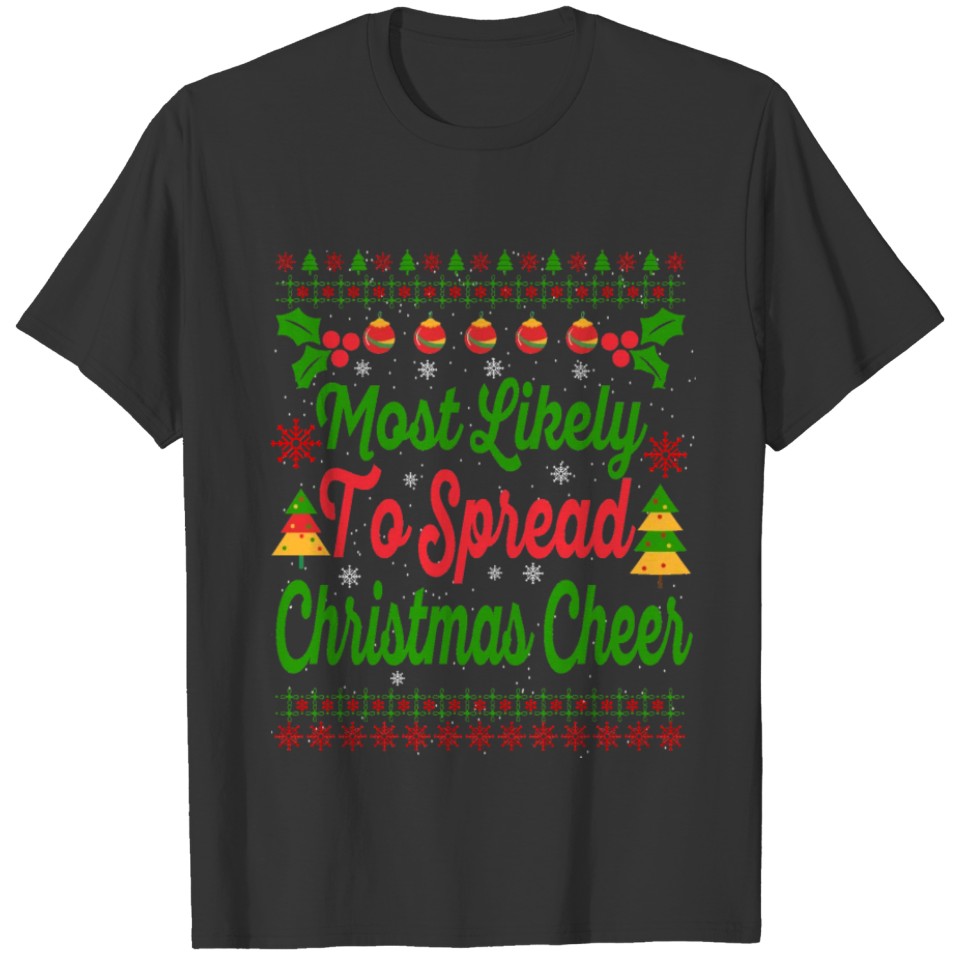 Most Likely To Spread Christmas Cheer - Christmas T-shirt