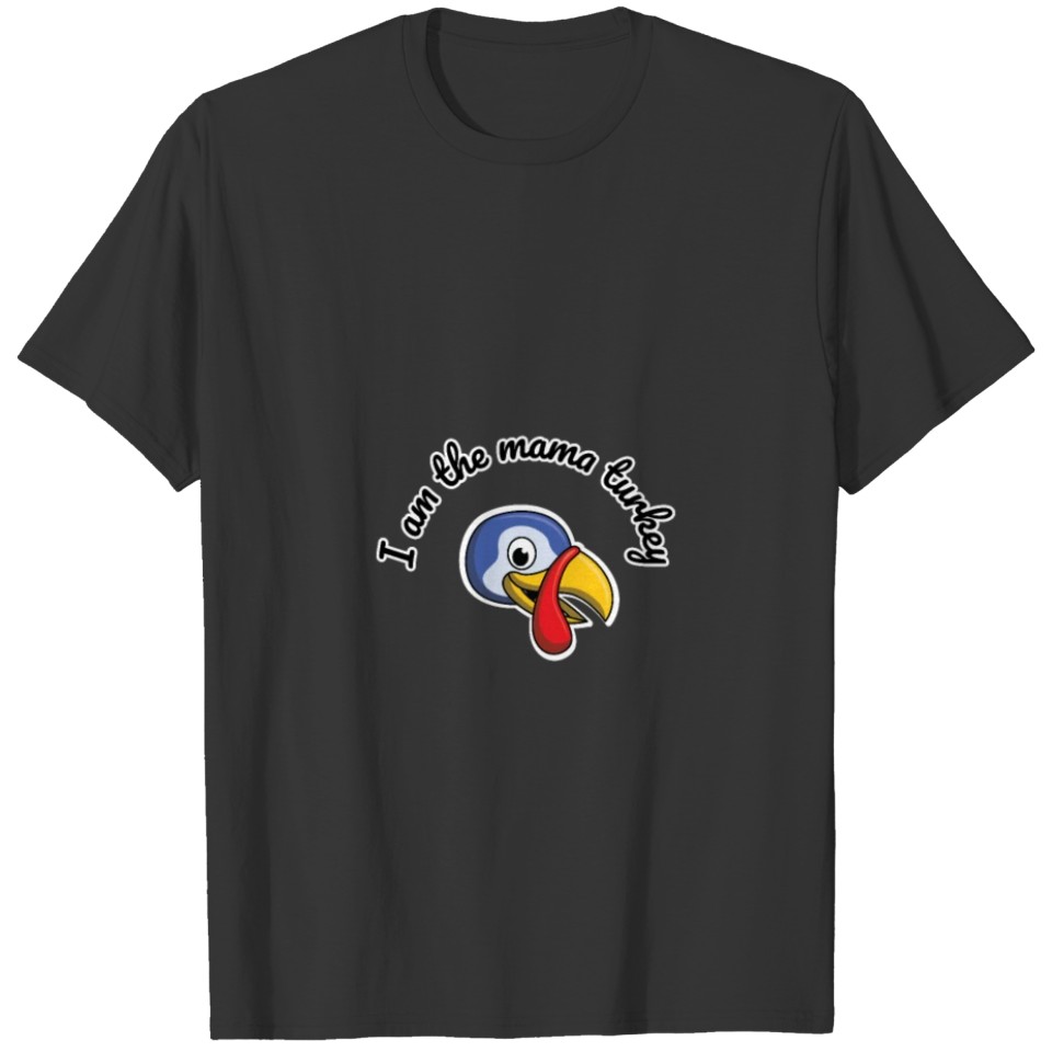 I am the Mama Turkey - Cute T-shirt