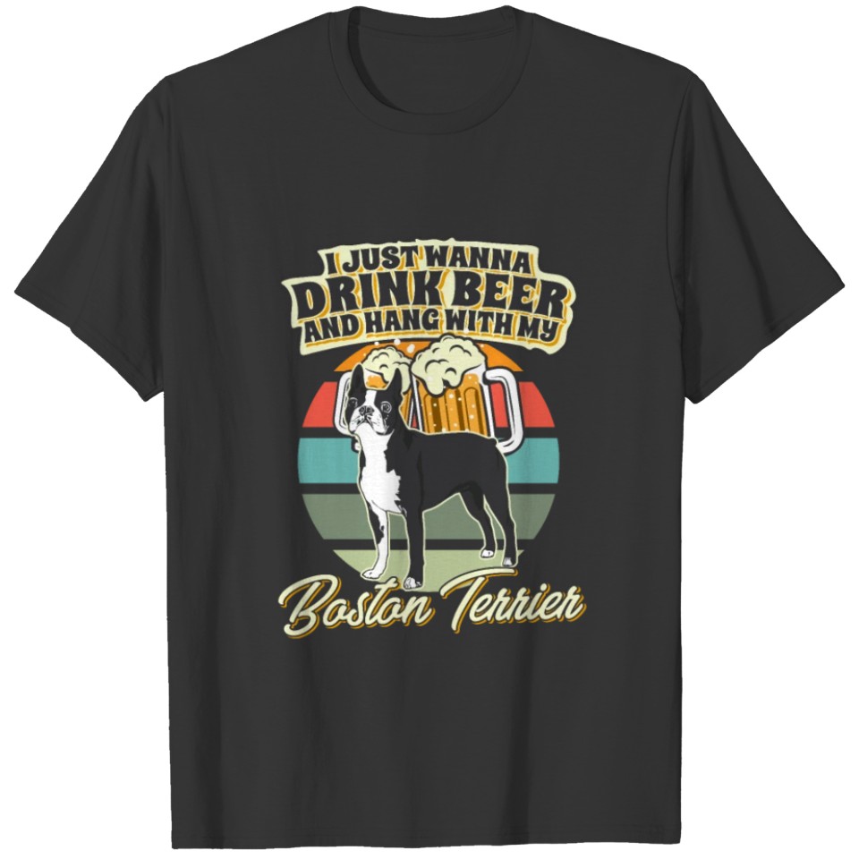 Drink Beer And Hang With My Boston Terrier T-shirt