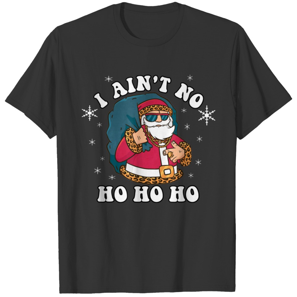 Ain't No Ho_Ho_Ho Funny Christmas Typography T-shirt