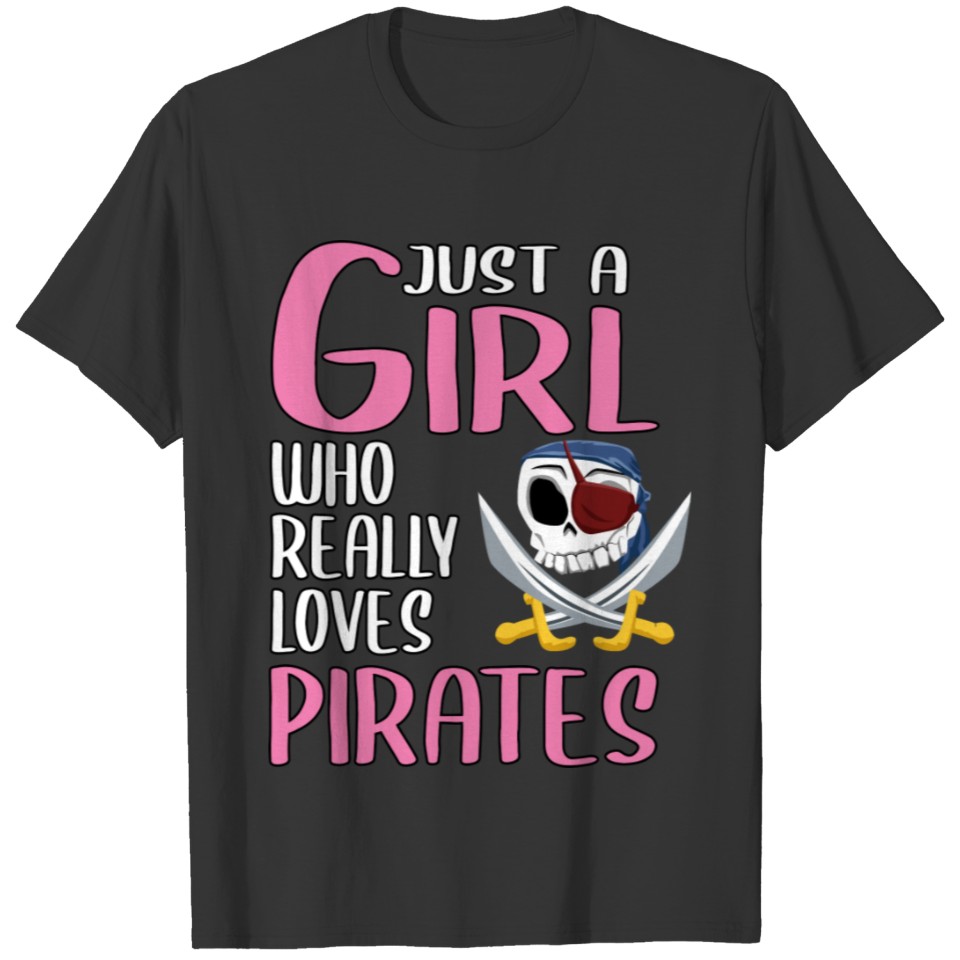 Womens Gift Just A Girl Who Really Loves Pirates T-shirt