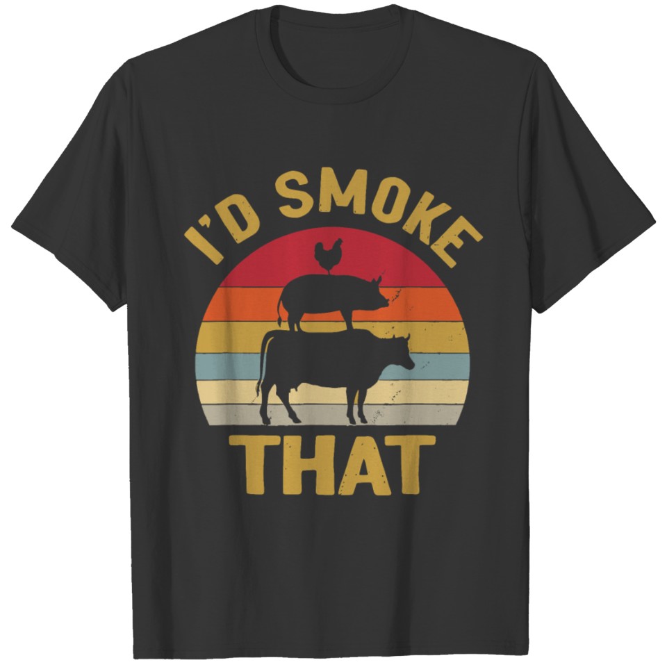 Id Smoke That Shirt Grilling Meat BBQ Smoker T-shirt