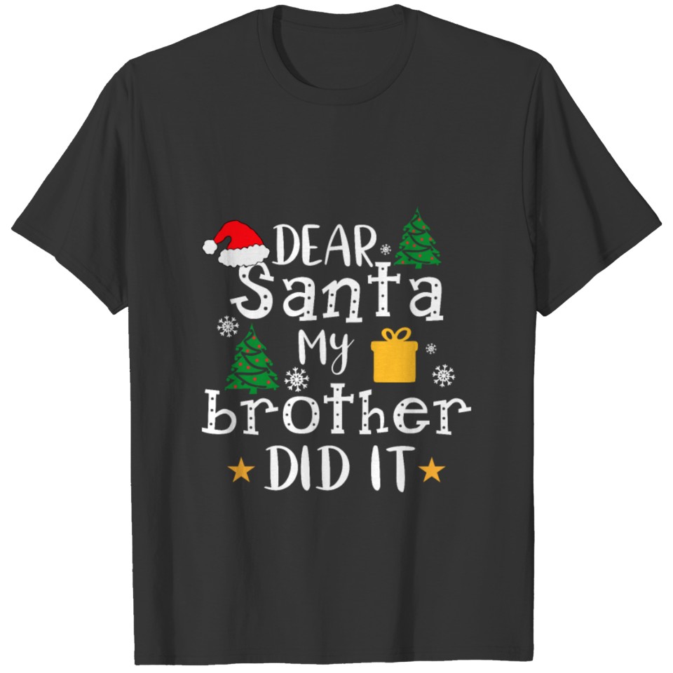 Dear Santa My Brother Did It T-shirt