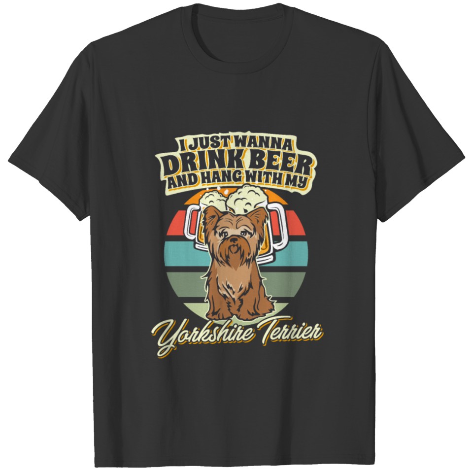Drink Beer And Hang With My Yorkshire Terrier T-shirt