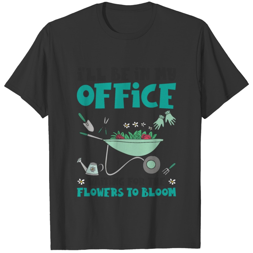 I'll Be In My Office Gardener Gardening T-shirt