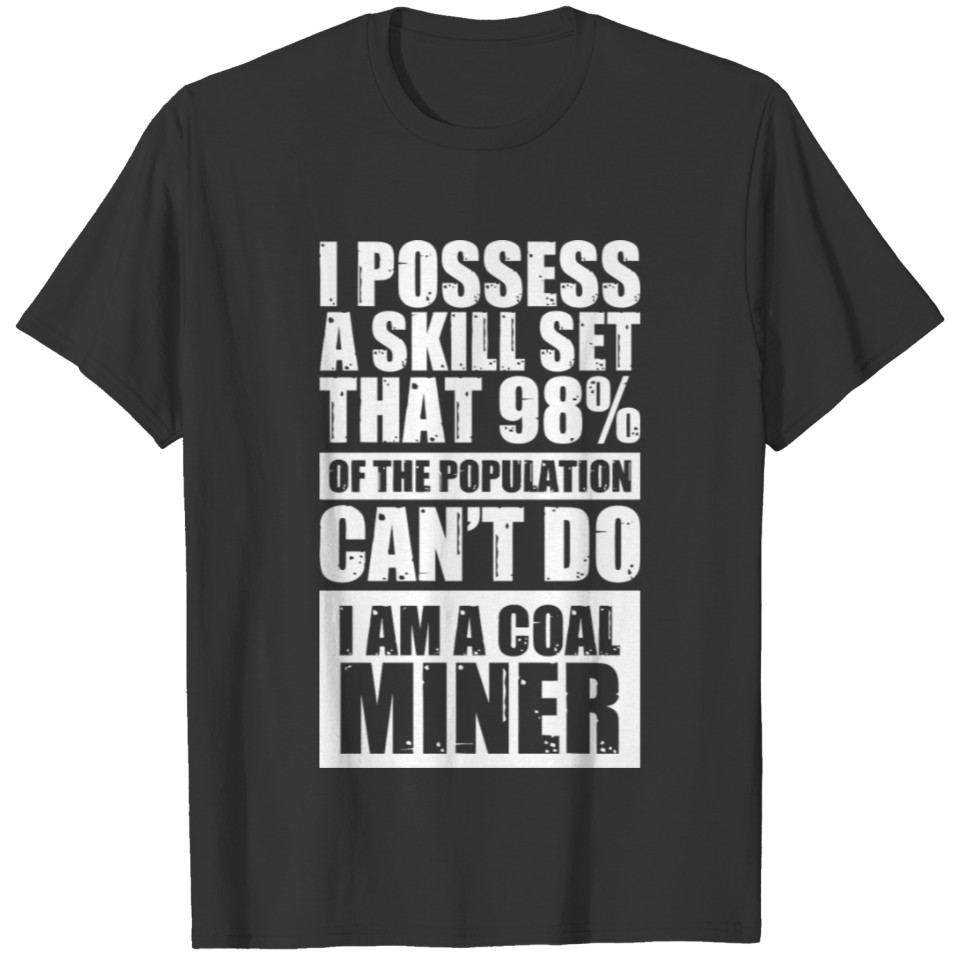 Coal Miner Skill Set Funny Mining Mine Worker Gift T-shirt