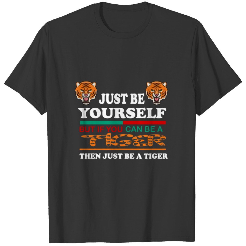 Just Be Yourself Just Be A Tiger Happy New Year T-shirt