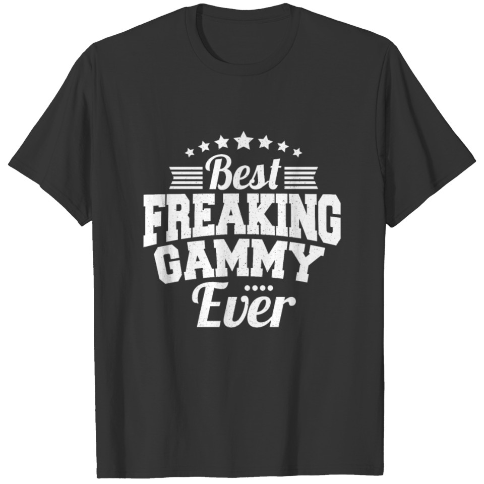 Best Freaking Gammy Ever Funny Grandma Gift T-shirt