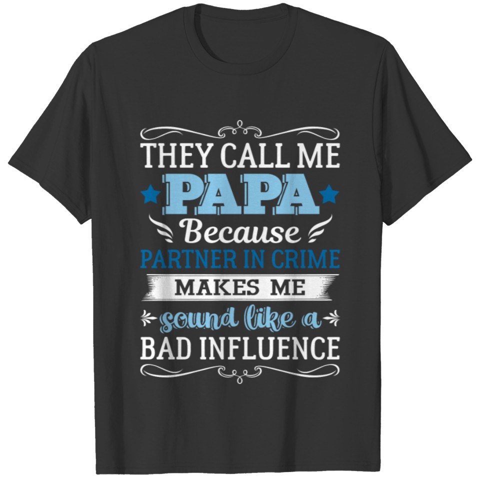 they call me papa because partner in crime T-shirt