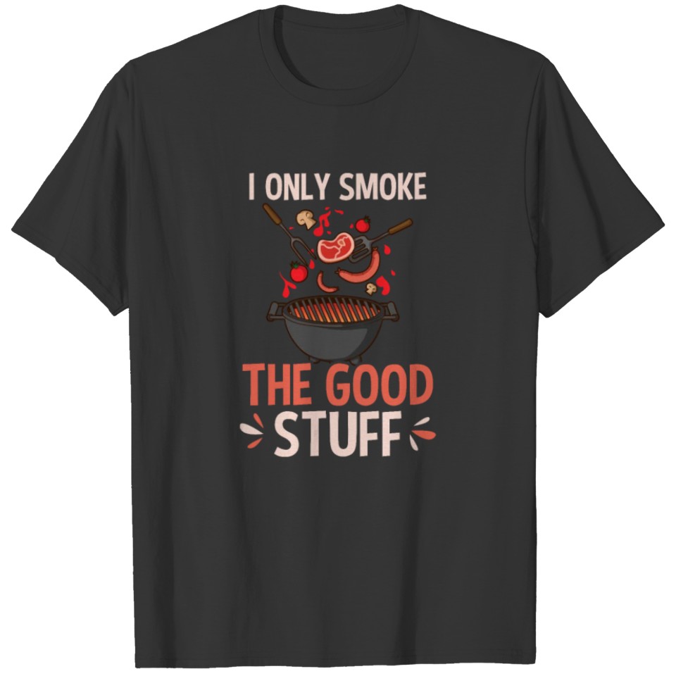 Grilling Smoke Only Good Stuff T-shirt