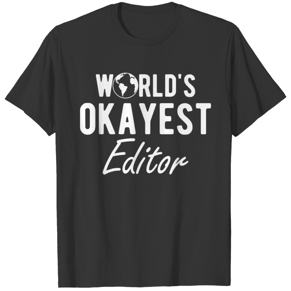 Editor - World's Okayest Editor T-shirt