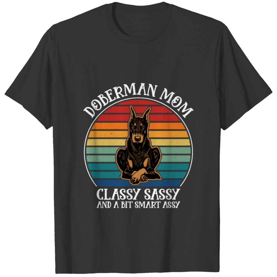 Doberman Lover - Doberman Mom Classy Sassy T Shirts