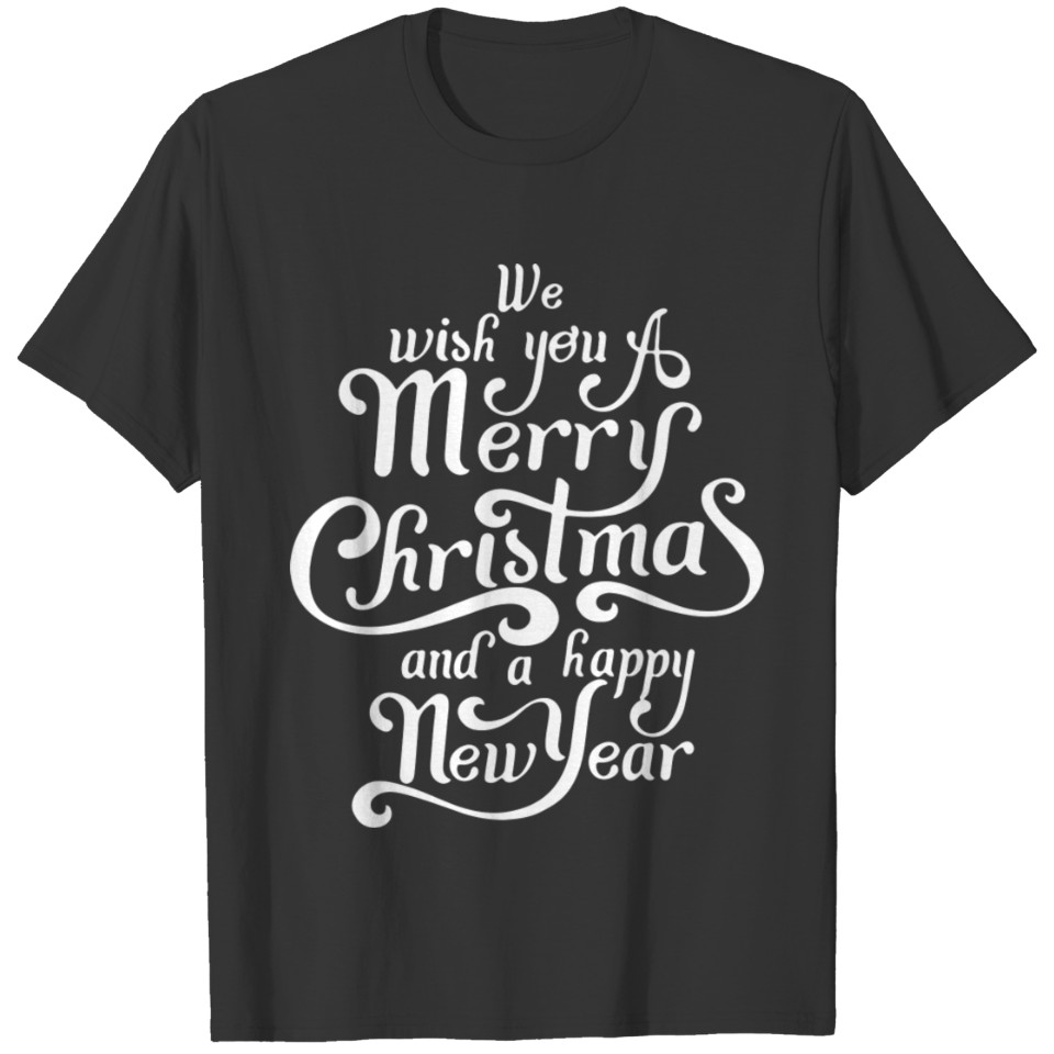 We Wish You A Merry Christmas And A Happy New Year T-shirt