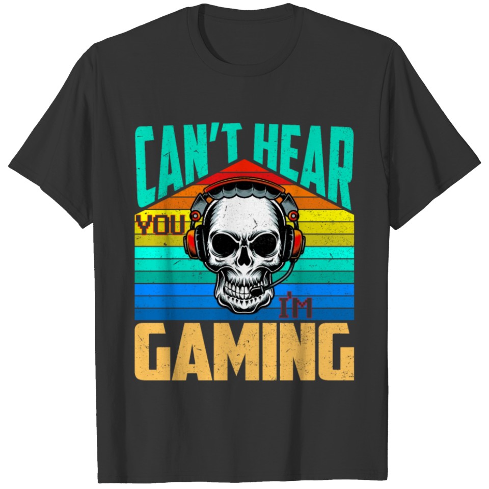 Can't Hear You I'm Gaming Funny Skull Retro T-shirt