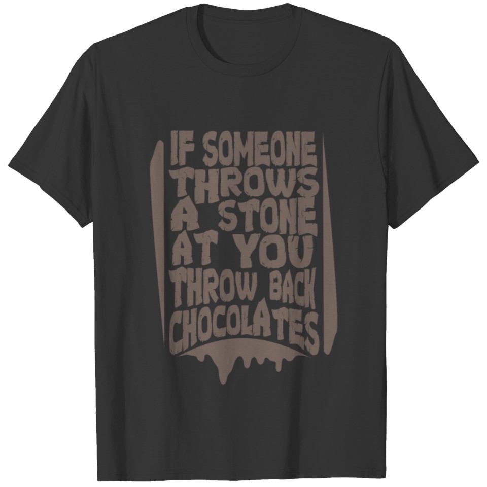 IF SOMEONE THROWS A STONE AT YOU T-shirt