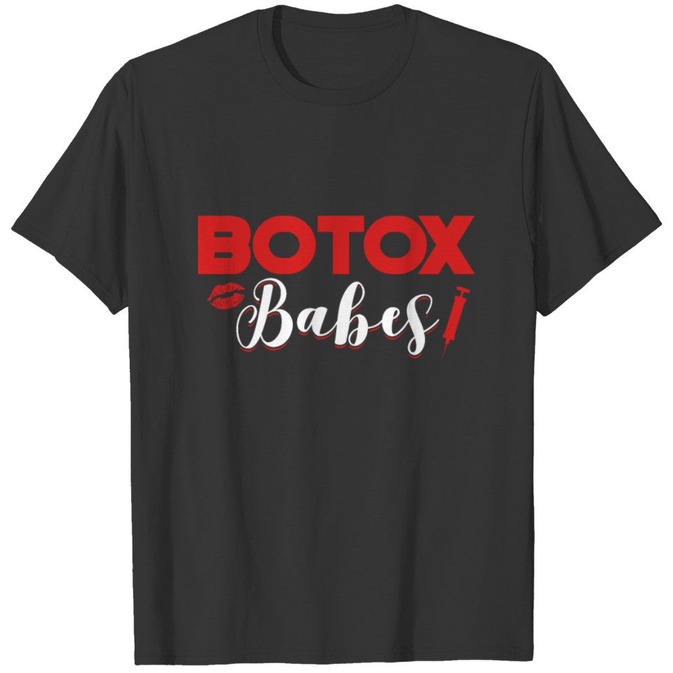 Botox Babes Injector Lips Surgery Cosmetics T-shirt