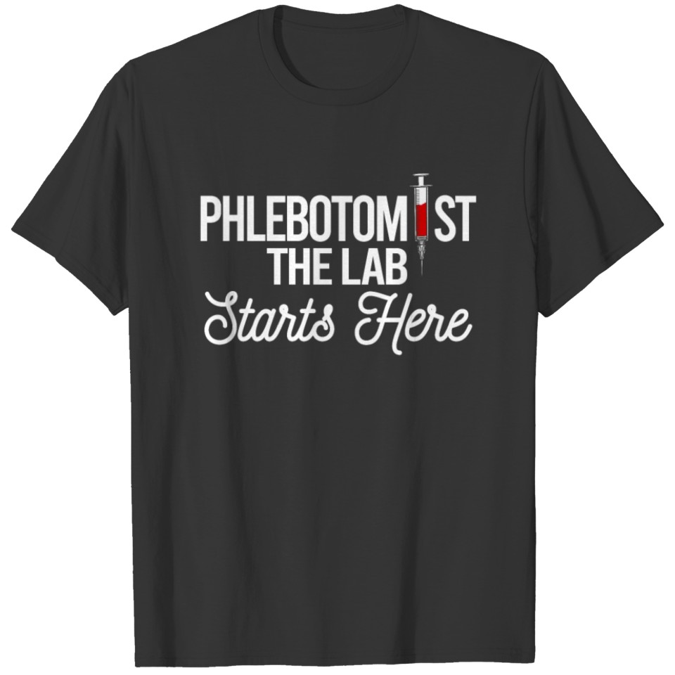 Phlebotomist The Lab Starts Here T-shirt