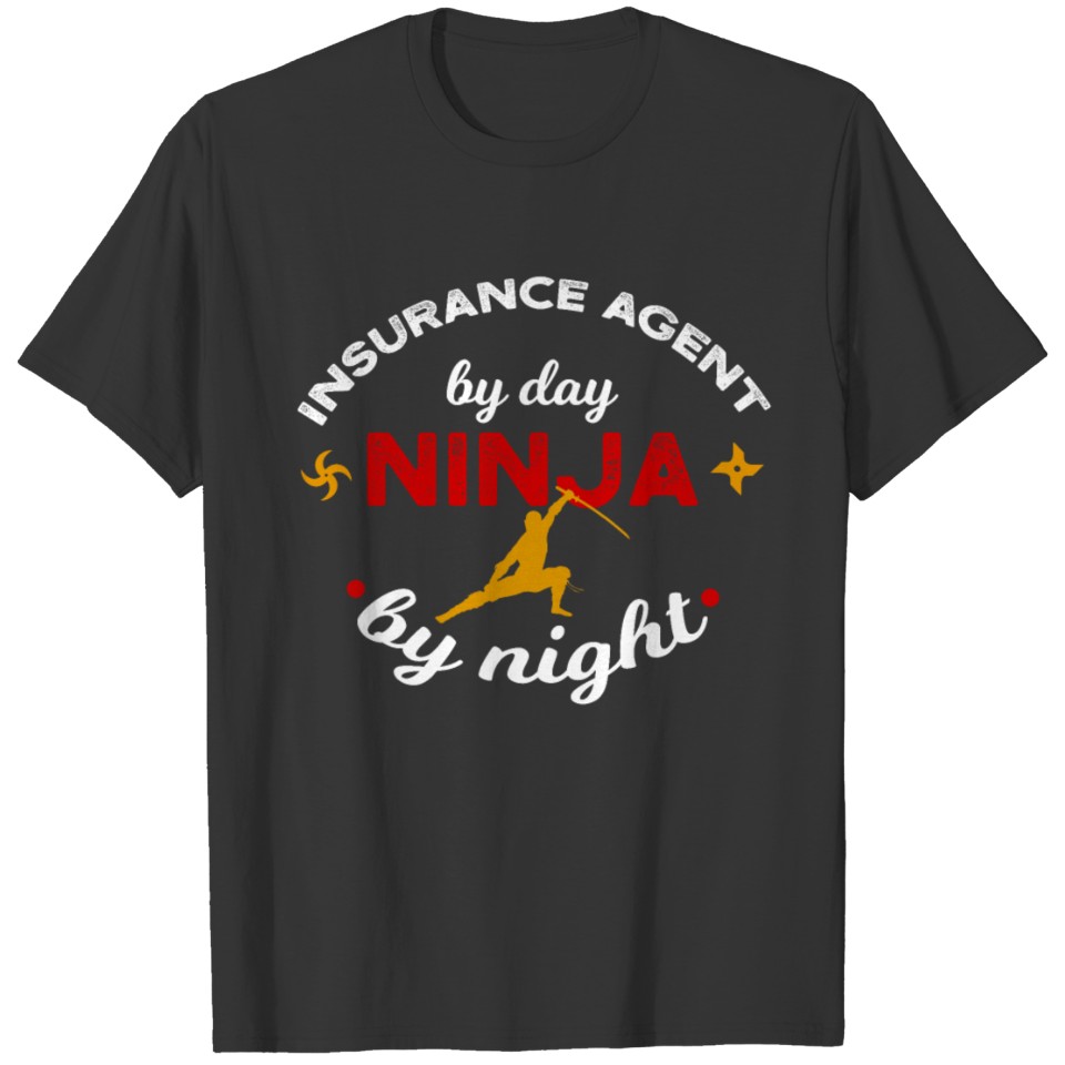 Insurance Agent by Day Ninja by Night T-shirt
