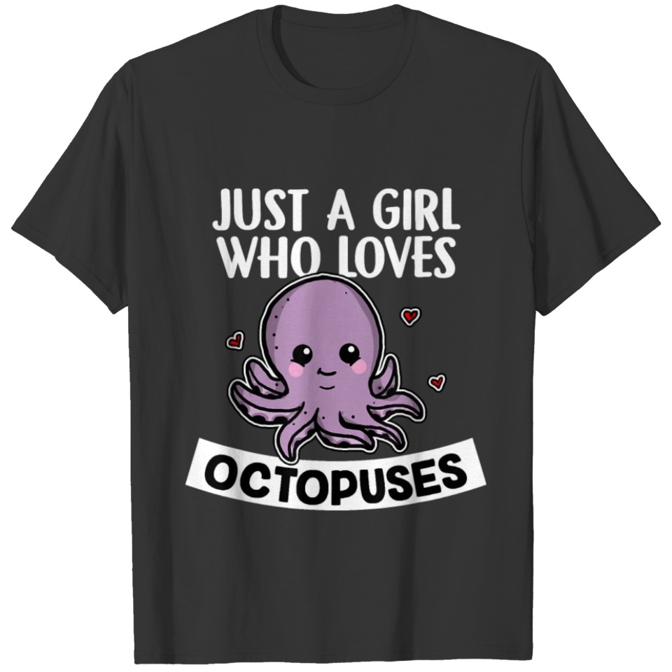 Just A Girl Who Loves Octopuses Cute Squid Octopu T-shirt