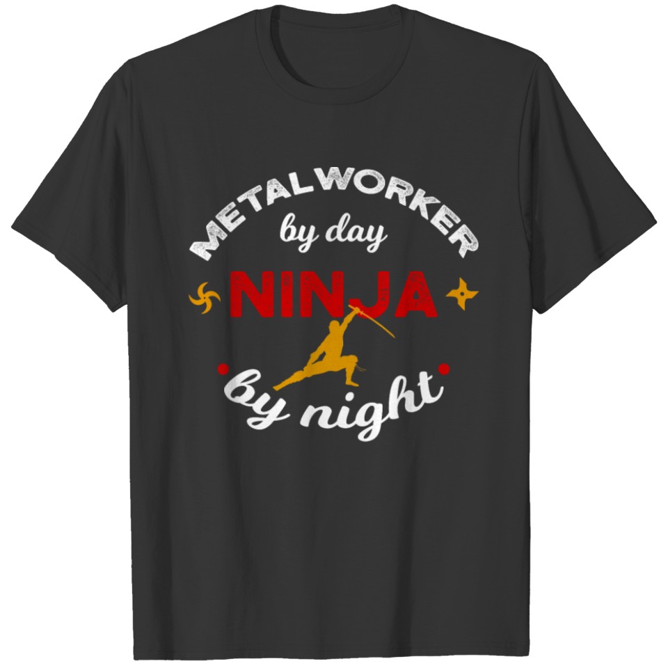 Metalworker By Day Ninja By Night T-shirt