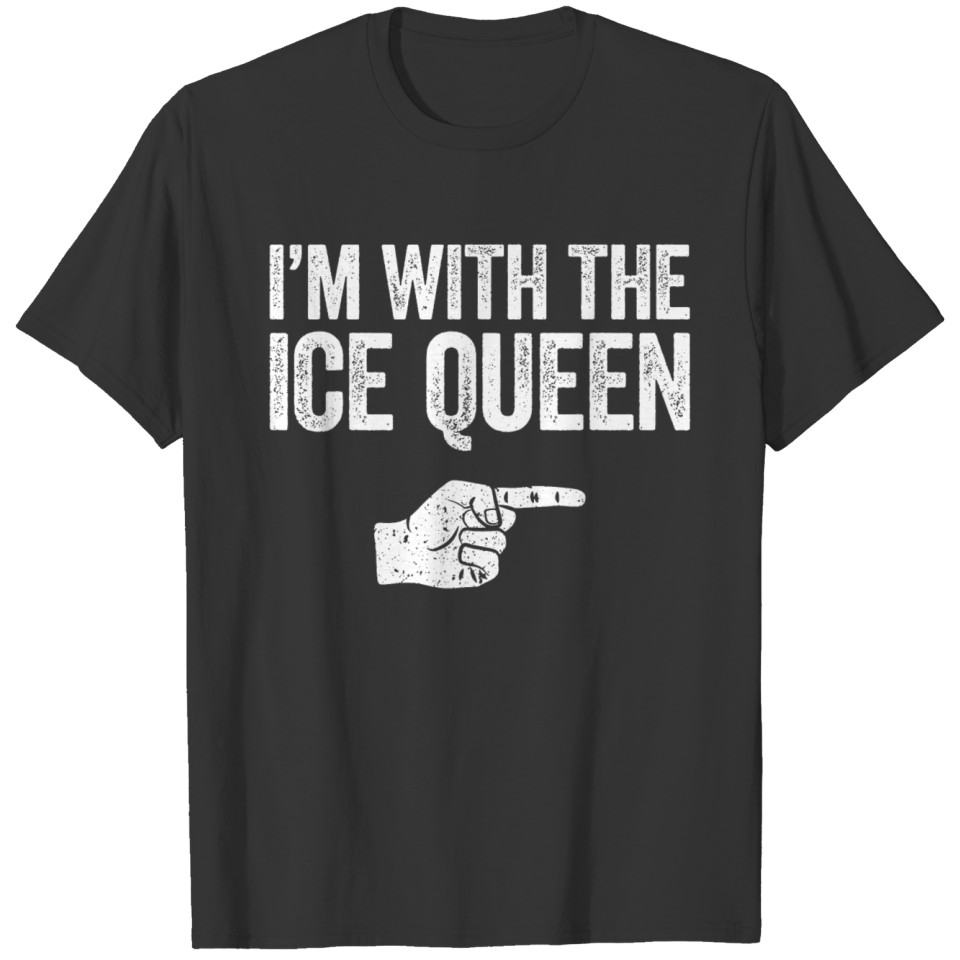 I'm With The Ice Queen T-Shirt Matching Ice Queen T-shirt