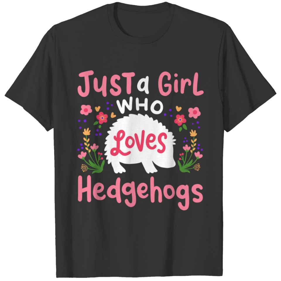 Hedgehog Just A Girl Who Loves Hedgehogs Gifts T-shirt