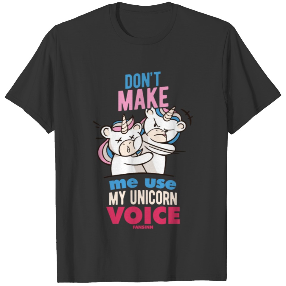 Don't Make Me Use My Unicorn Voice T-shirt