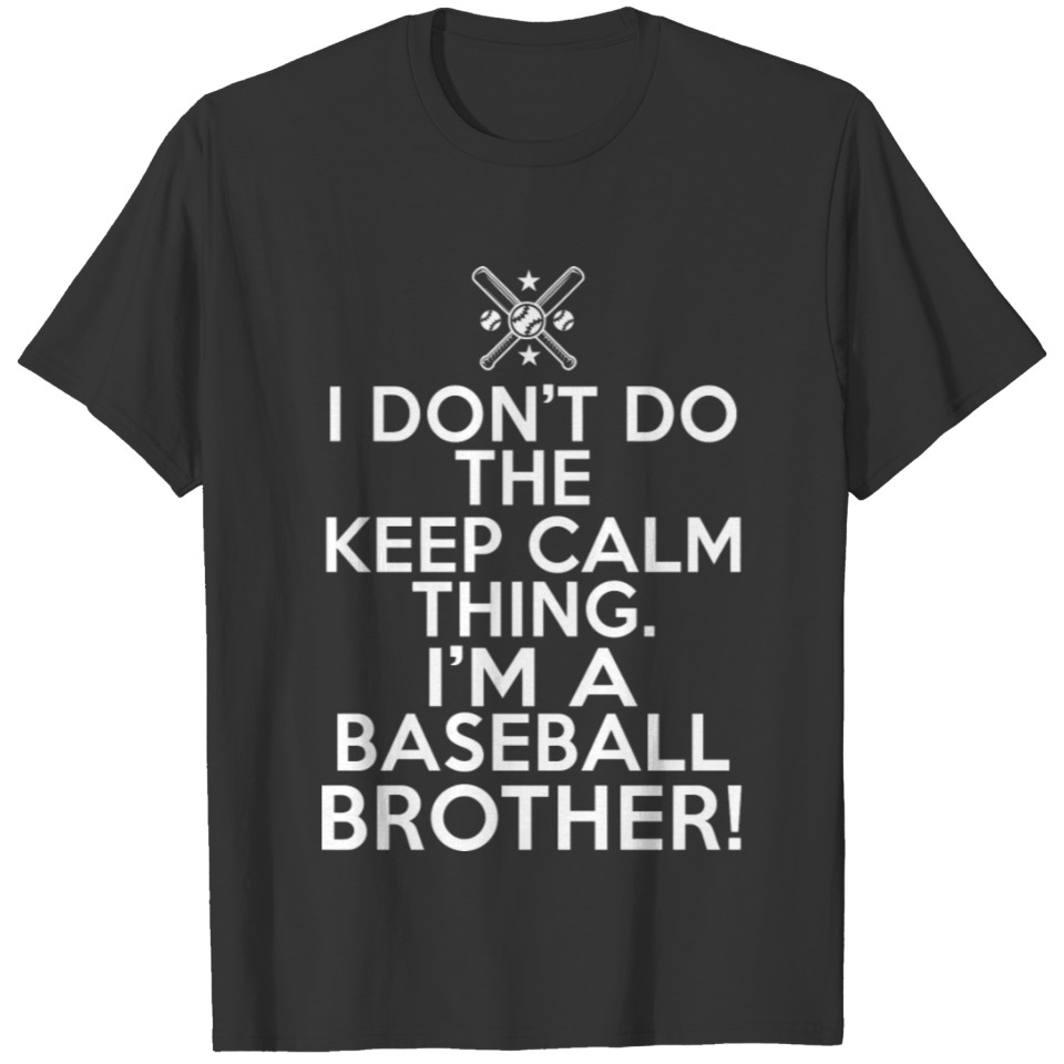 Loud Baseball Brother I Don'T Keep Calm Baseball B T Shirts