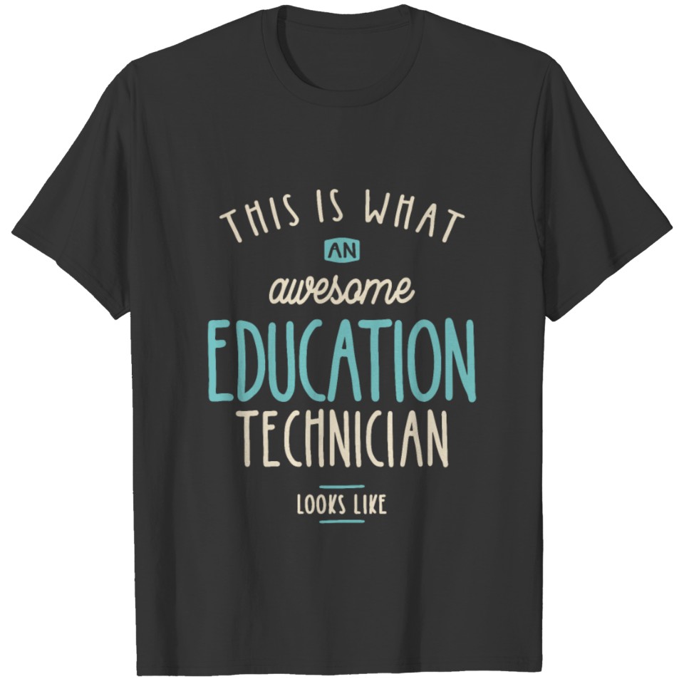 This is What an Awesome Education Technician T-shirt