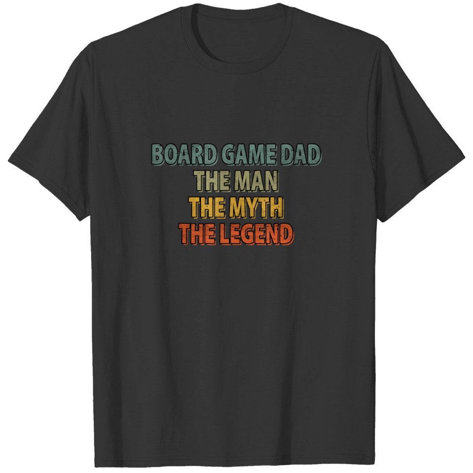 Board Game Dad The Man The Myth The Legend T-shirt