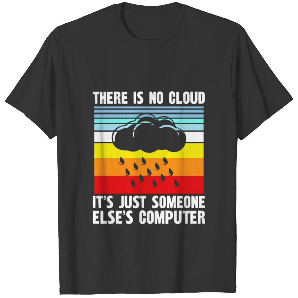 there is no cloud it s just someone else T-shirt