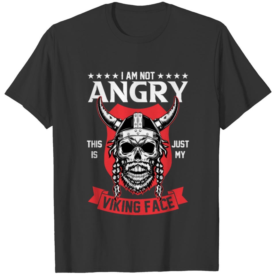 I Am Not Angry This Is Just My Viking Face T-shirt