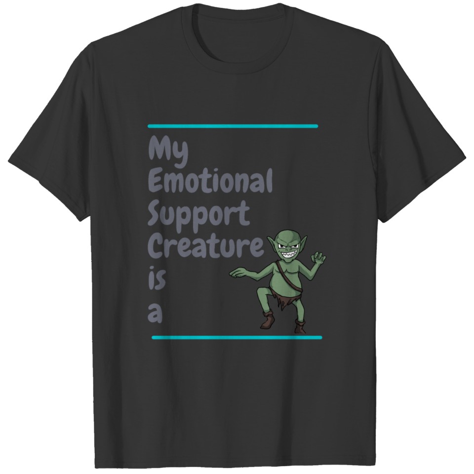 My Emotional Support Animal is a Goblin T-shirt