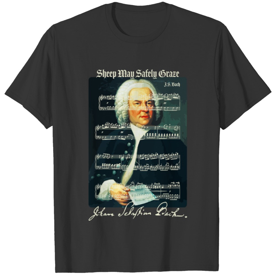 Sheep May Safely Graze J S Bach Portrait And Signa T-shirt