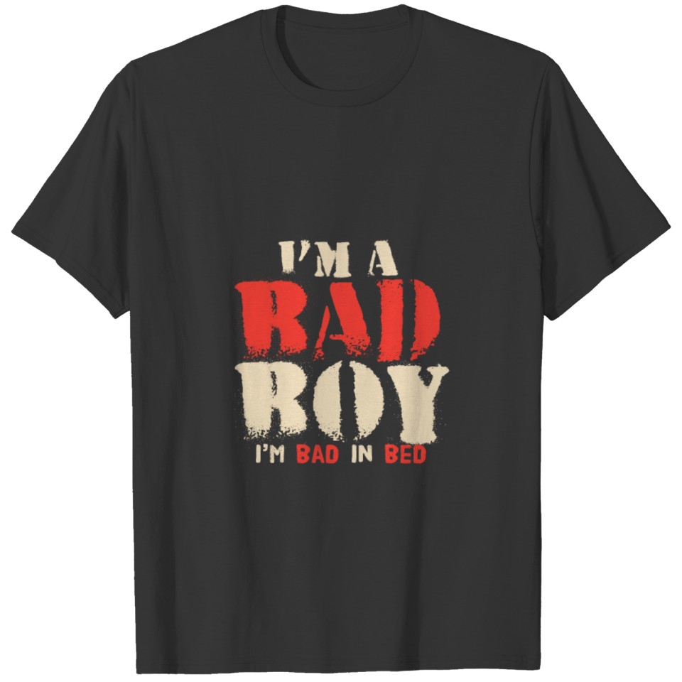 I'm A Bad Boy - Bad In Bed | Funny Gift T Shirts
