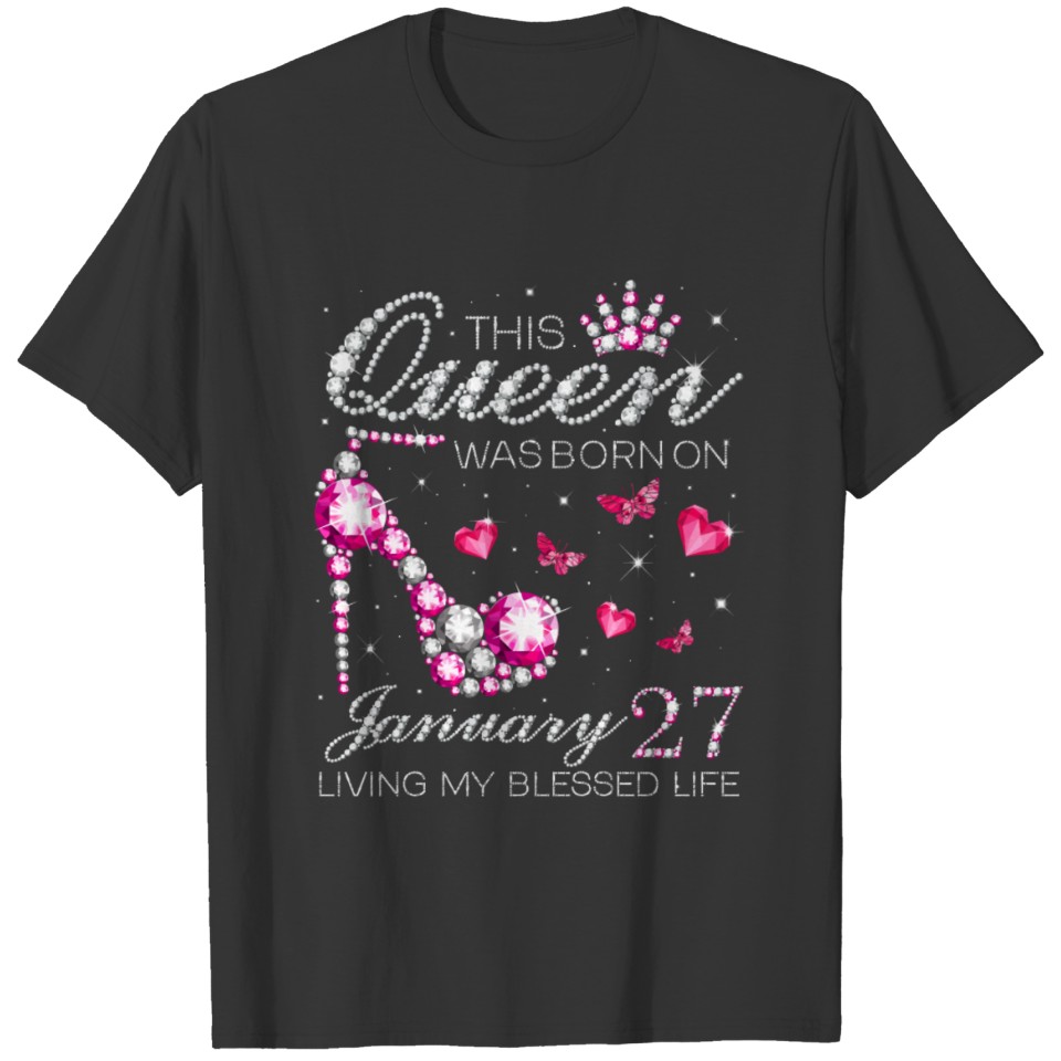 This Queen Was Born On January 27 Living My Blesse T-shirt