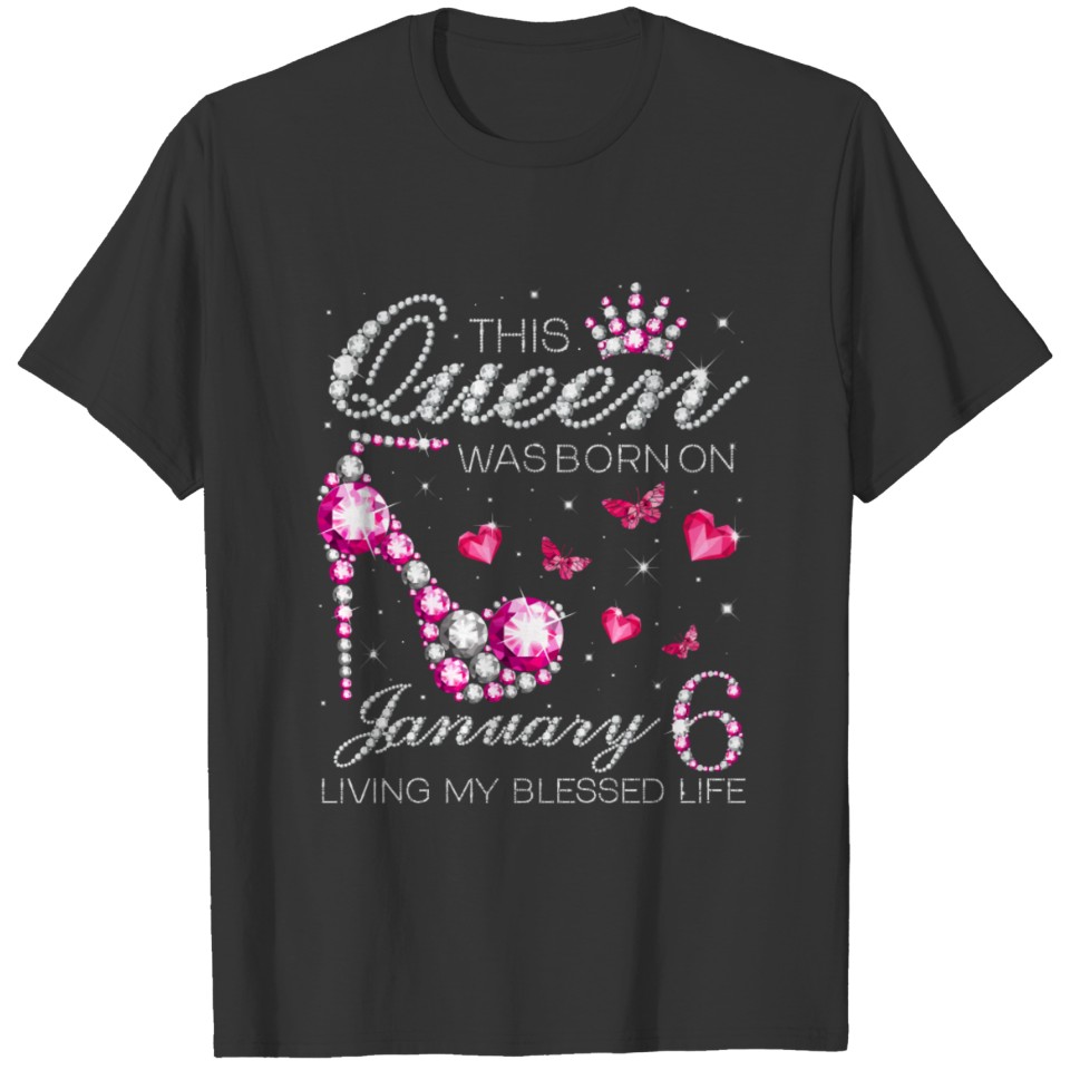 This Queen Was Born On January 6 Living My Blessed T-shirt