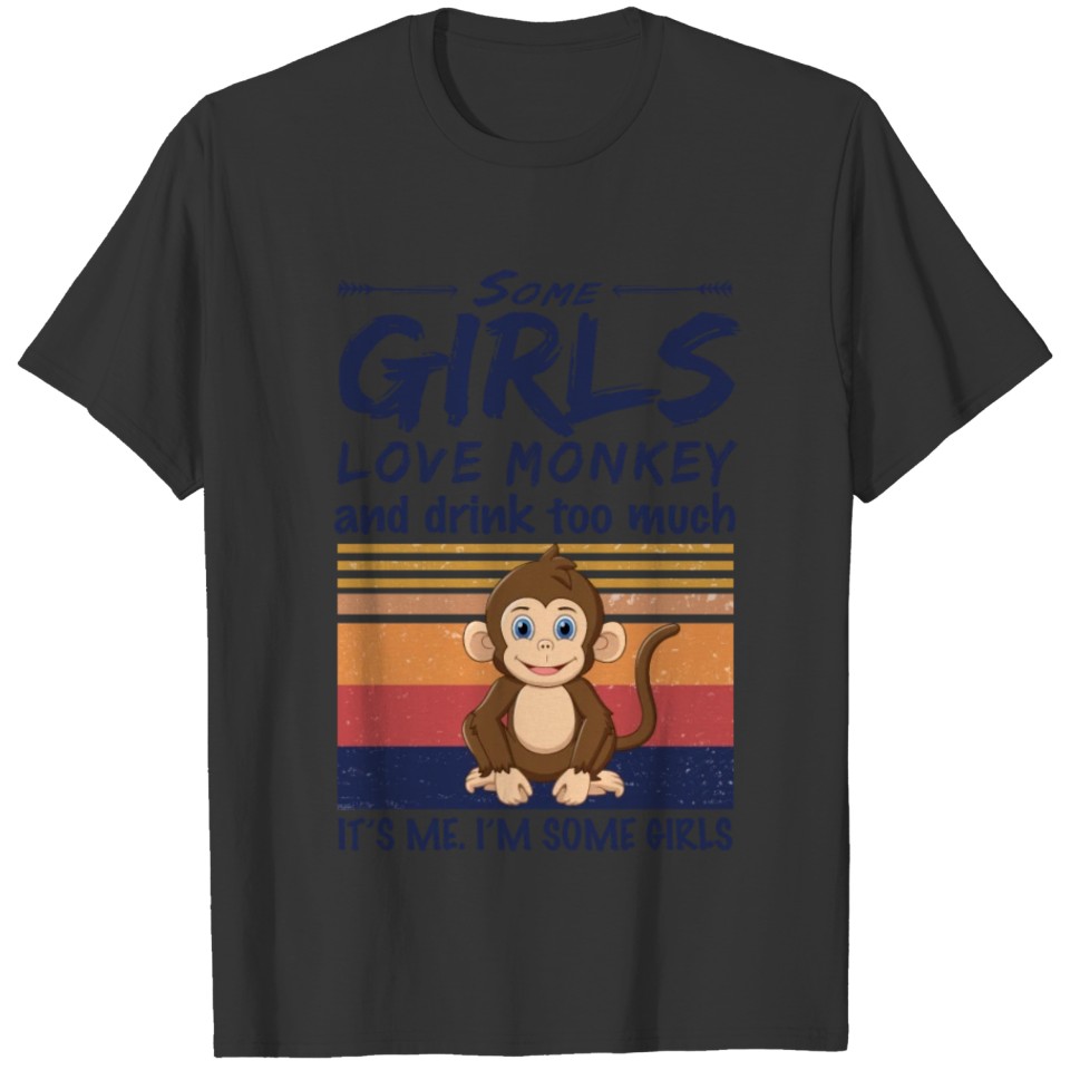Some Girls Love Monkey And Drink Too Much Vintage T Shirts