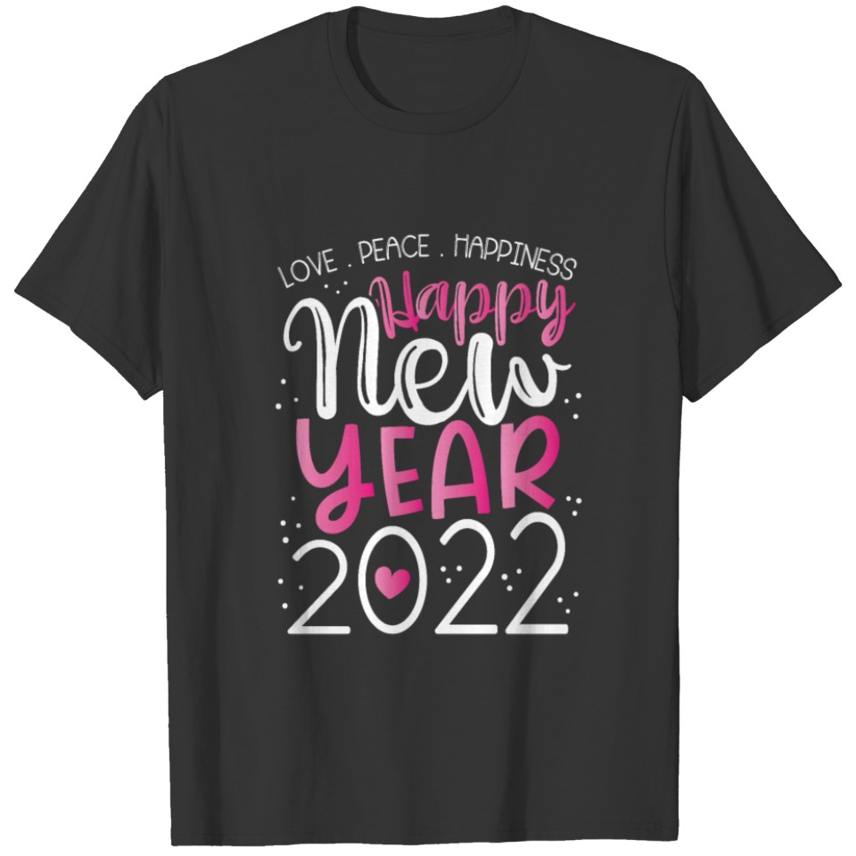 Happy New Year 2022 Peace Love Happiness Blessed T-shirt