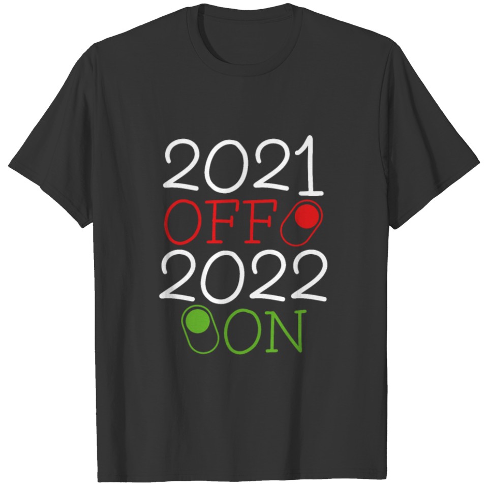 2021 Off 2022 On Funny Welcome New Year 2022 Eve T-shirt