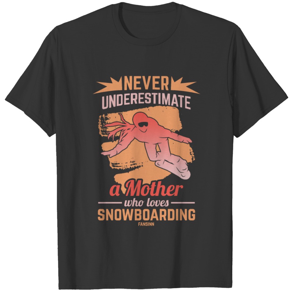 Never Underestimate A Mother Who Loves Snowboardin T-shirt