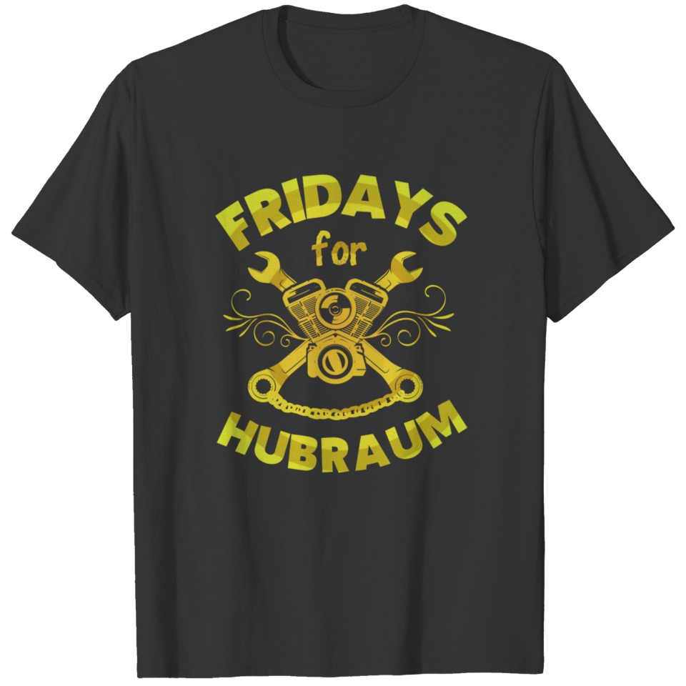 Fridays for Hubraum Slogan Funny T-shirt